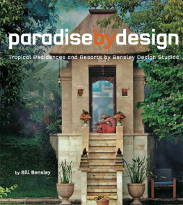 Bill Bensley - Paradise by Design: Tropical Residences and Resorts by Bensley Design Studios