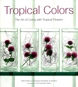 Sakul Intakul - Tropical Colors: The Art of Living with Tropical Flowers