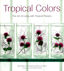 Sakul Intakul Tropical Colors: The Art of Living with Tropical Flowers