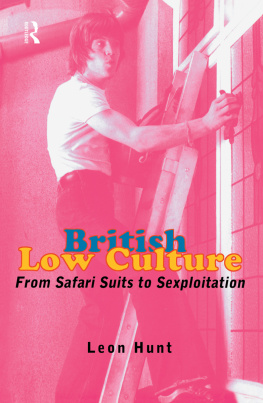 Leon Hunt - British Low Culture: From Safari Suits to Sexploitation