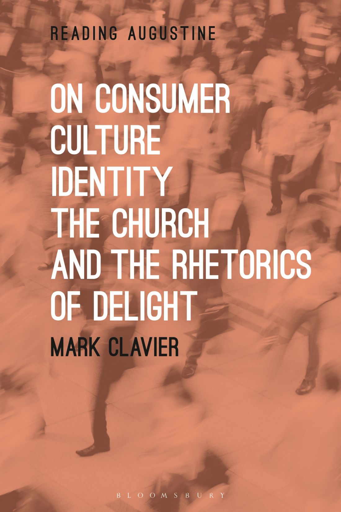 On Consumer Culture Identity the Church and the Rhetorics of Delight READING - photo 1