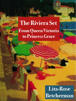 Lita-Rose Betcherman - The Riviera Set: From Queen Victoria to Princess Grace