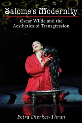 Petra Dierkes-Thrun Salome’s Modernity: Oscar Wilde and the Aesthetics of Transgression