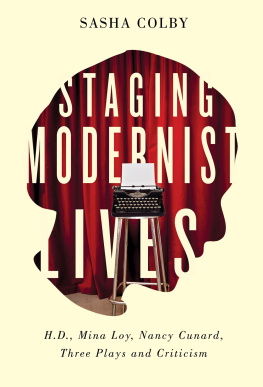 Sasha Colby Staging Modernist Lives: H.D., Mina Loy, Nancy Cunard, Three Plays and Criticism