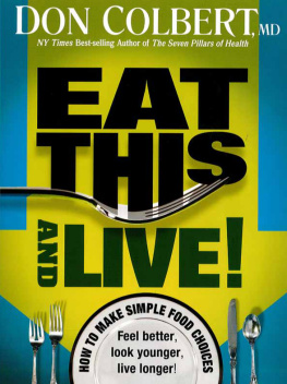Don Colbert - Eat This And Live: Simple Food Choices that Can Help You Feel Better, Look Younger, and Live Longer!