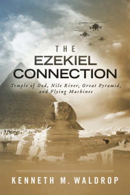 Kenneth M. Waldrop - The Ezekiel Connection: Temple of God, Nile River, Great Pyramid, and Flying Machines