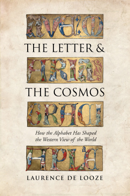 Laurence de Looze - The Letter and the Cosmos: How the Alphabet Has Shaped the Western View of the World