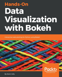 Kevin Jolly - Hands-On Data Visualization with Bokeh: Interactive Web Plotting for Python Using Bokeh