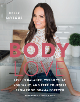 Kelly LeVeque - Body Love: Live in Balance, Weigh What You Want, and Free Yourself from Food Drama Forever