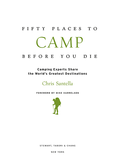 Fifty Places to Camp Before You Die Camping Experts Share the Worlds Greatest Destinations - image 2