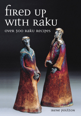 Irene Poulton Fired Up with Raku: Over 300 Raku Recipes