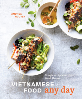 Andrea Nguyen - Vietnamese Food Any Day: Simple Recipes for True, Fresh Flavors
