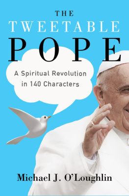 Michael O’Loughlin - The Tweetable Pope: A Spiritual Revolution in 140 Characters