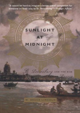 W. Bruce Lincoln - Sunlight at Midnight: St. Petersburg and the Rise of Modern Russia