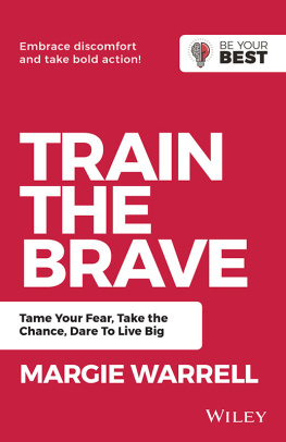 Margie Warrell - Train the Brave: Tame Your Fear, Take the Chance, Dare to Live Big