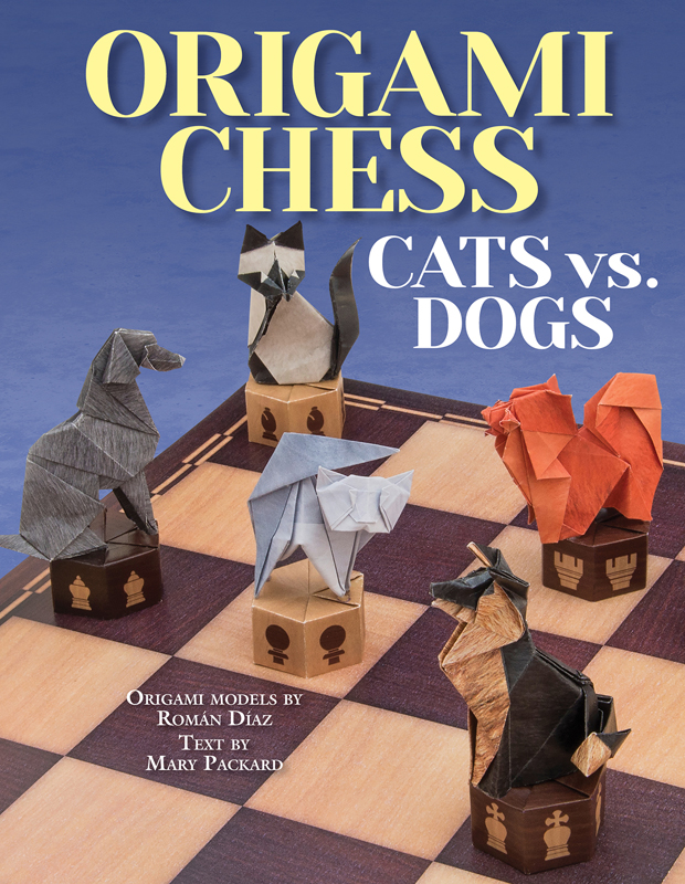 ORIGAMI CHESS CATS vs DOGS TEXT BY MARY PACKARD ORIGAMI MODELS BY ROMN DAZ - photo 1