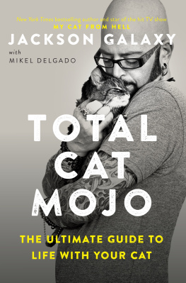 Jackson Galaxy Total Cat Mojo: The Ultimate Guide to Life with Your Cat