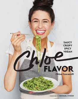 Chloe Coscarelli Chloe Flavor: Saucy, Crispy, Spicy, Vegan