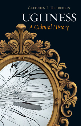 Gretchen E. Henderson - Ugliness: A Cultural History