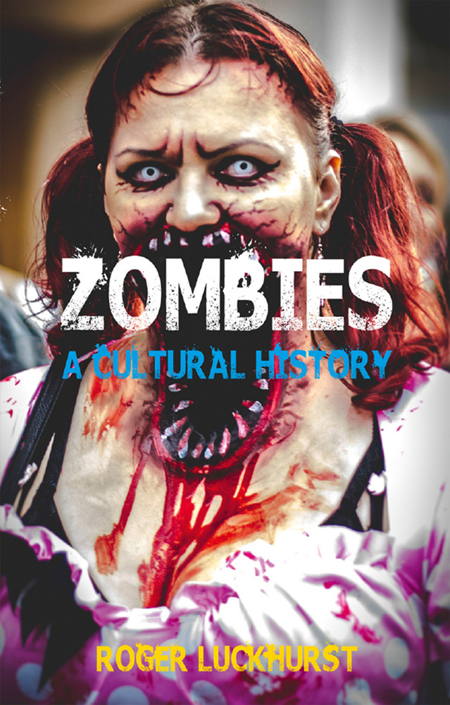 ZOMBIES ZOMBIES A CULTURAL HISTORY ROGER LUCKHURST REAKTION BOOKS - photo 1