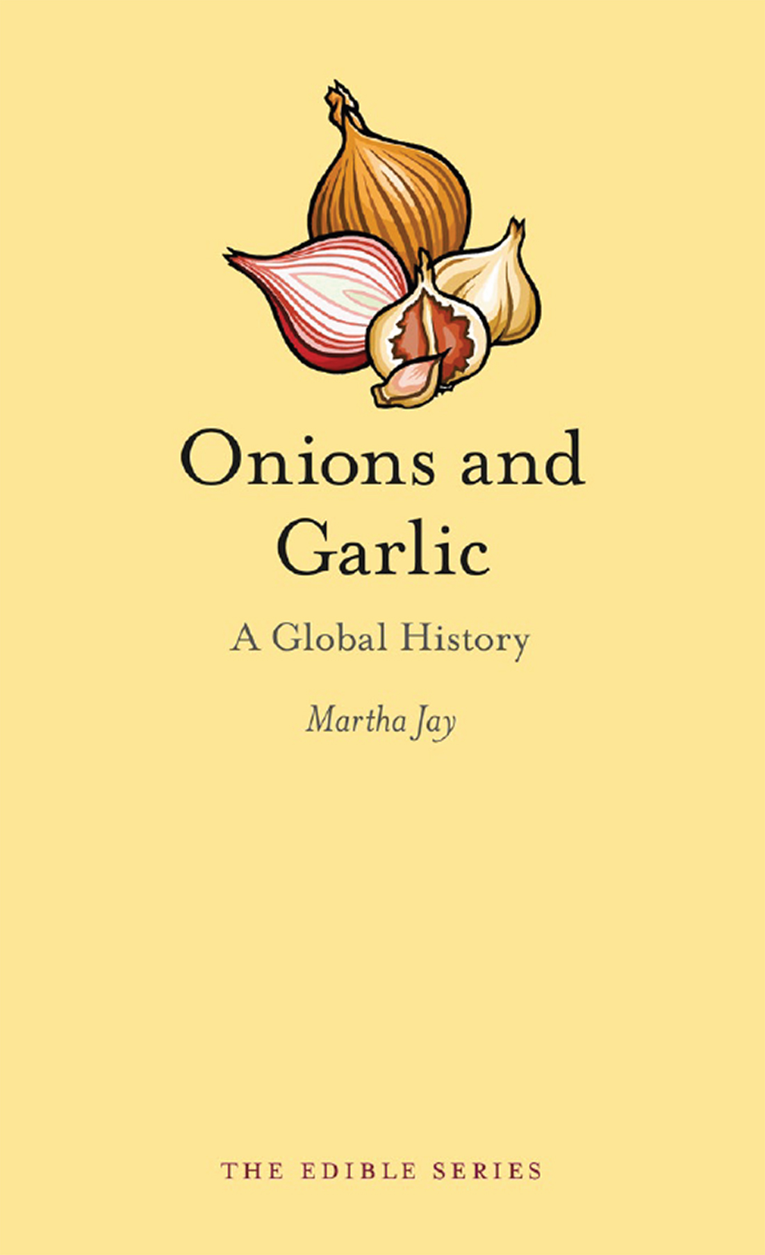 ONIONS AND GARLIC Edible Series Editor Andrew F Smith EDIBLE is a - photo 1