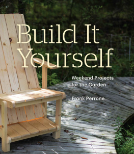 Frank Perrone - Build It Yourself: Weekend Projects for the Garden