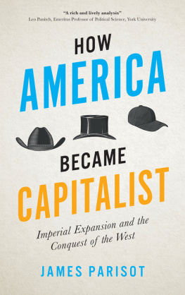 James Parisot - How America Became Capitalist: Imperial Expansion and the Conquest of the West
