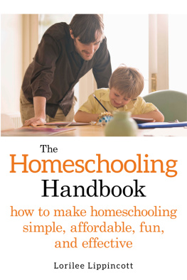 Lorilee Lippincott - The Homeschooling Handbook: How to Make Homeschooling Simple, Affordable, Fun, and Effective