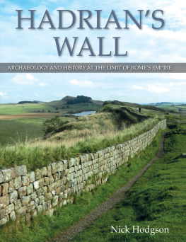Nick Hodgson Hadrian’s Wall: Archaeology and History at the Limit of Rome’s Empire