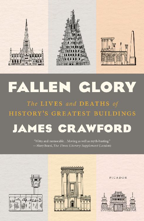 F ALLEN G LORY The Lives and Deaths of Historys Greatest Buildings James - photo 1