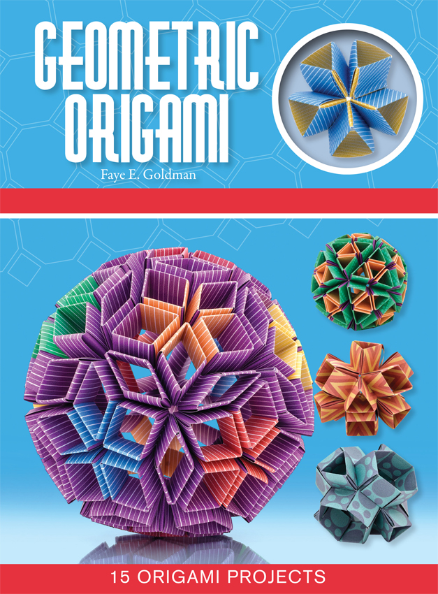 GEOMETRIC ORIGAMI By Faye E Goldman Illustrated by Marcio Noguchi - photo 1