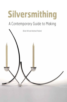 Brian Hill Silversmithing: A Contemporary Guide to Making