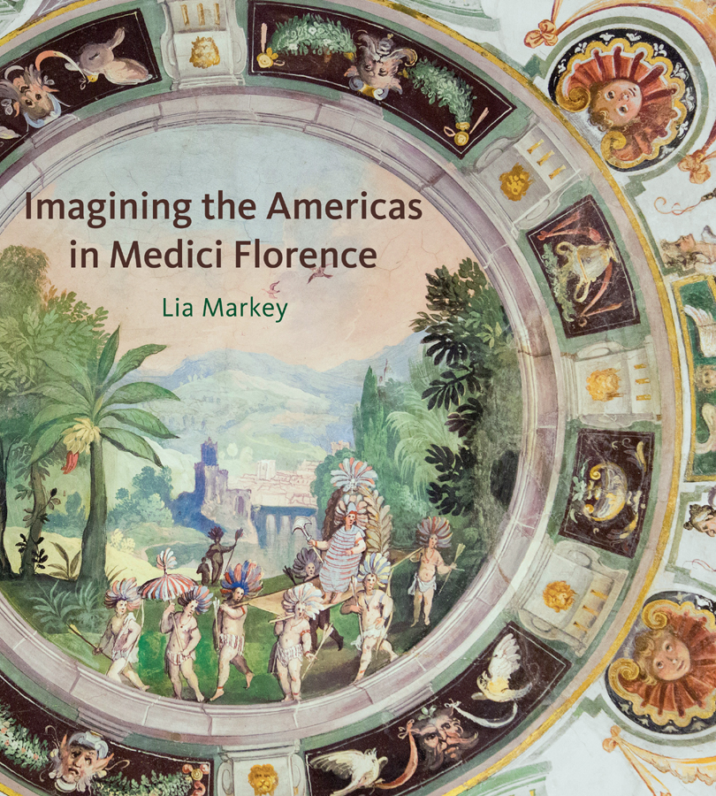 IMAGINING THE AMERICAS IN MEDICI FLORENCE IMAGINING THE AMERICAS IN MEDICI - photo 1