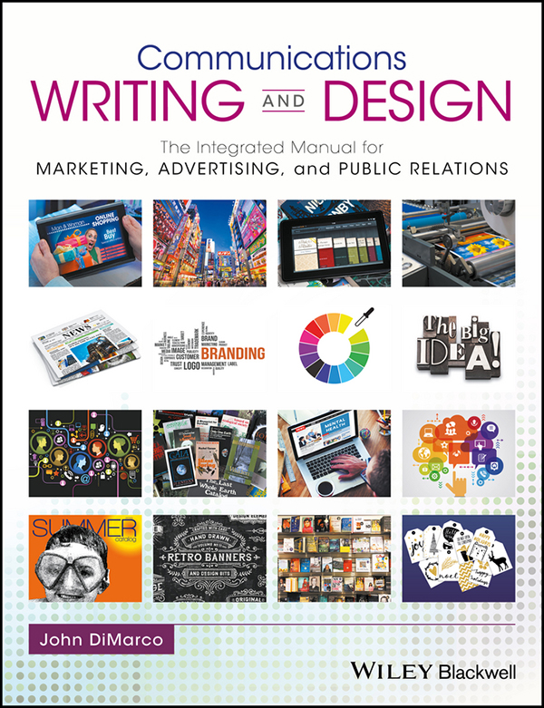 Communications Writing and Design The Integrated Manual for Marketing - photo 1