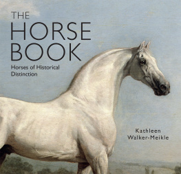 Kathleen Walker-Meikle - The Horse Book: Horses of Historical Distinction