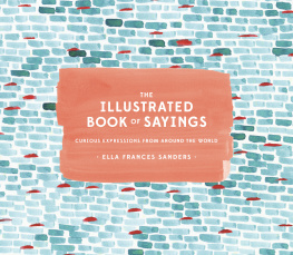 Ella Frances Sanders The Illustrated Book of Sayings: Curious Expressions from Around the World