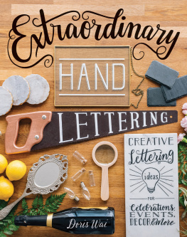 Doris Wai - Extraordinary Hand Lettering: Creative Lettering Ideas for Celebrations, Events, Decor & More