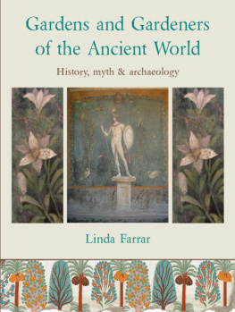 Linda Farrar Gardens and Gardeners of the Ancient World: History, Myth and Archaeology