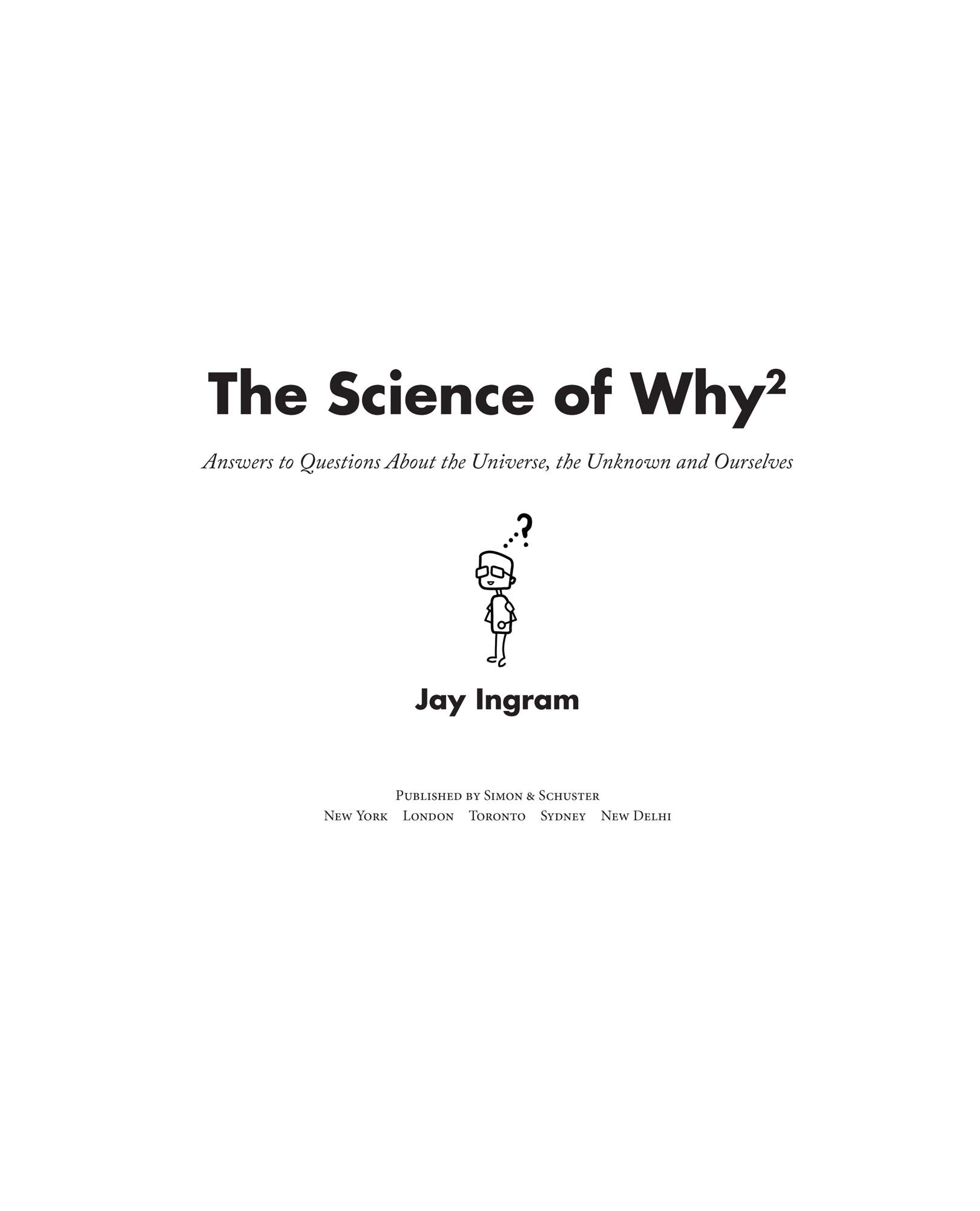 The Science of Why 2 Answers to Questions About the Universe the Unknown and Ourselves - image 1