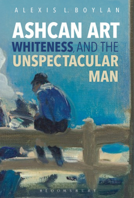 Alexis L. Boylan Ashcan Art, Whiteness, and the Unspectacular Man