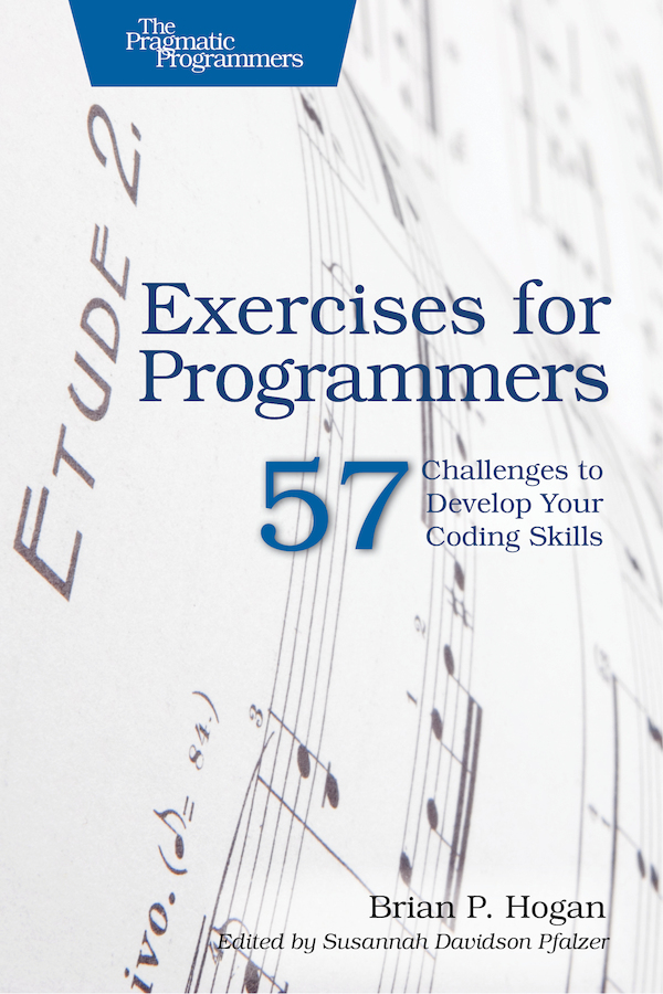 Exercises for Programmers 57 Challenges to Develop Your Coding Skills by Brian - photo 1