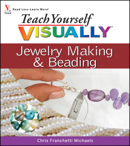 Chris Franchetti Michaels - Teach Yourself VISUALLY Jewelry Making and Beading