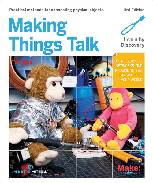 Making Things Talk Third Edition Tom Igoe Making Things Talk by Tom Igoe - photo 1