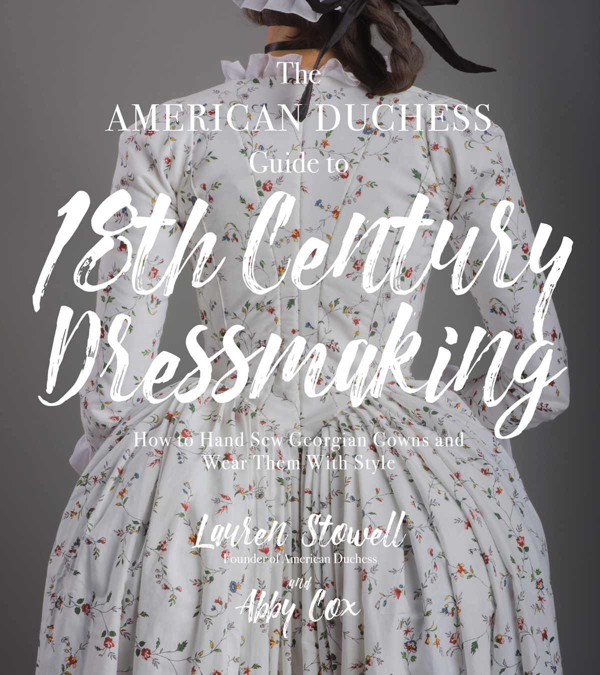 The AMERICAN DUCHESS Guide to 18th Century Dressmaking - photo 1