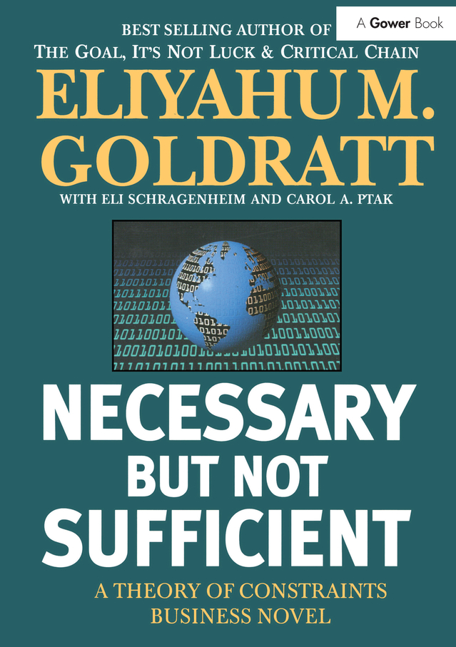 NECESSARY BUT NOT SUFFICIENT OTHER BOOKS BY ELIYAHU M GOLDRATT The Goal The - photo 1