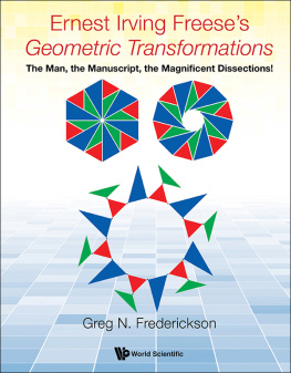 Greg N. Frederickson - Ernest Irving Freese’s Geometric Transformations: The Man, the Manuscript, the Magnificent Dissections!