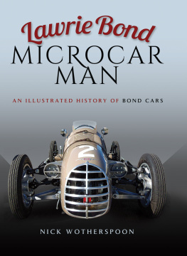 Nick Wotherspoon - Lawrie Bond Microcar Man: An Illustrated History of Bond Cars
