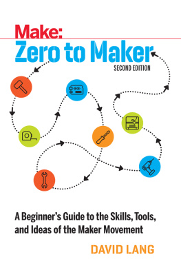 David Lang Zero to Maker: A Beginner’s Guide to the Skills, Tools, and Ideas of the Maker Movement, 2nd Edition