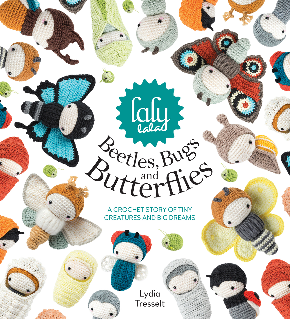 Lalylalas Beetles Bugs and Butterflies A Crochet Story of Tiny Creatures and Big Dreams - image 1