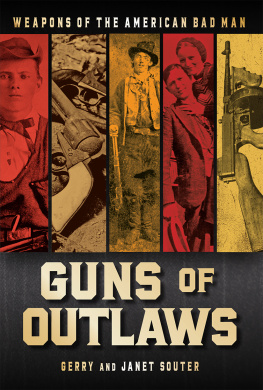 Gerry Souter Guns of Outlaws: Weapons of the American Bad Man